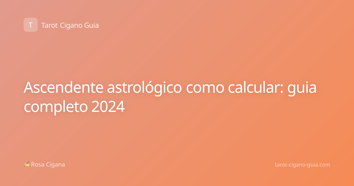 Ascendente astrológico como calcular: guia completo 2024