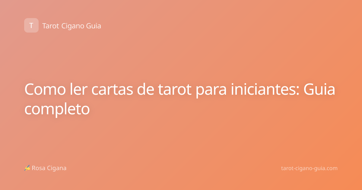 Como ler cartas de tarot para iniciantes: Guia completo
