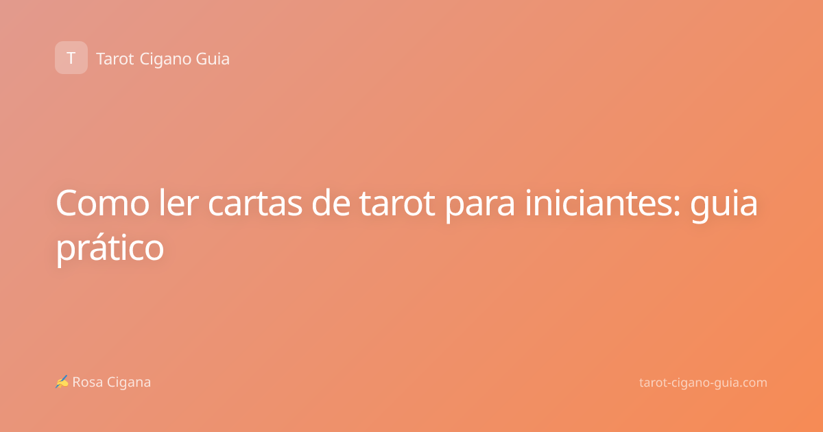 Como ler cartas de tarot para iniciantes: guia prático