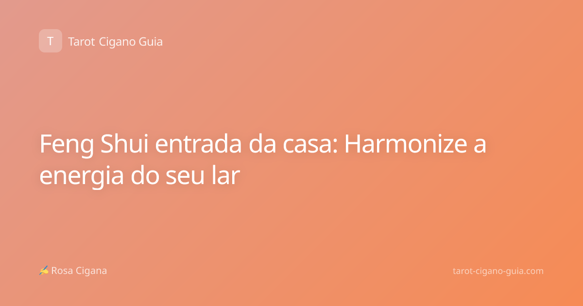 Feng Shui entrada da casa: Harmonize a energia do seu lar