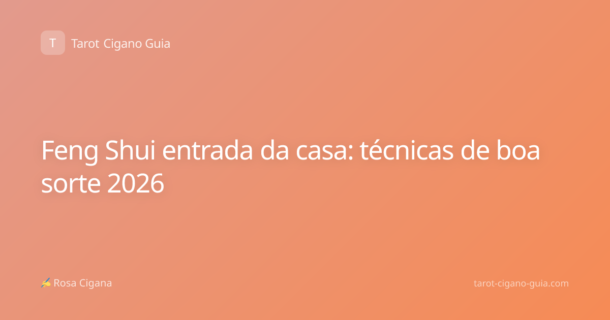 Feng Shui entrada da casa: técnicas de boa sorte 2026