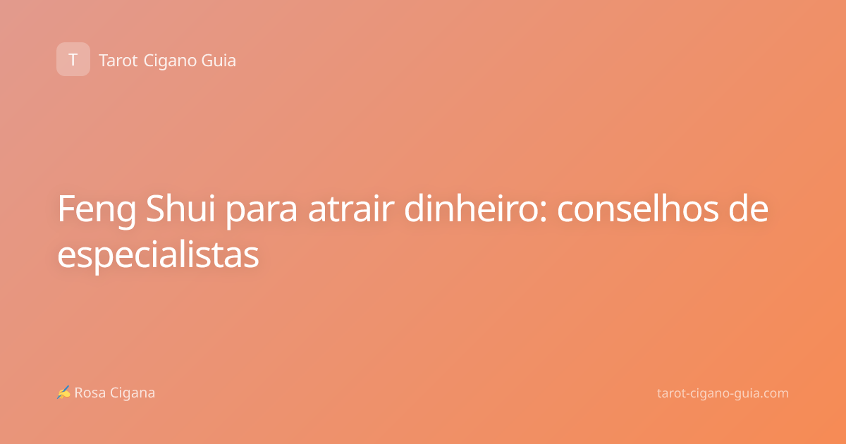 Feng Shui para atrair dinheiro: conselhos de especialistas