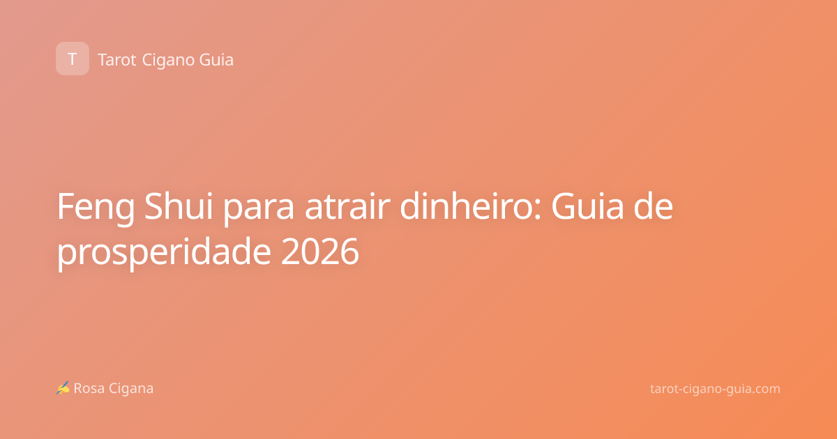 Feng Shui para atrair dinheiro: Guia de prosperidade 2026