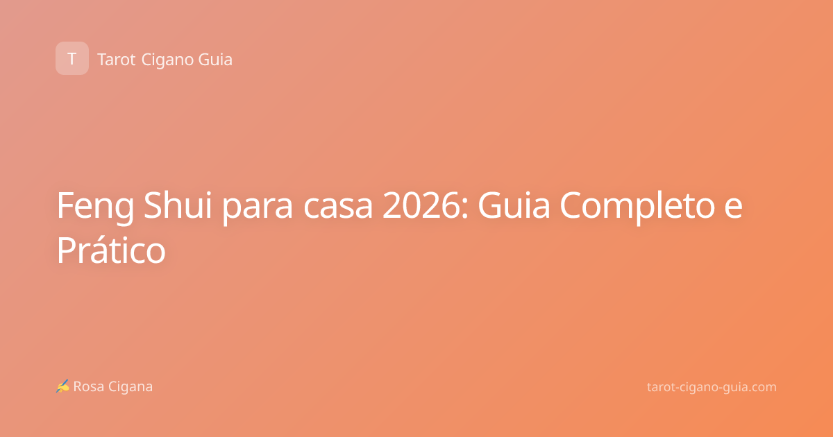 Feng Shui para casa 2026: Guia Completo e Prático