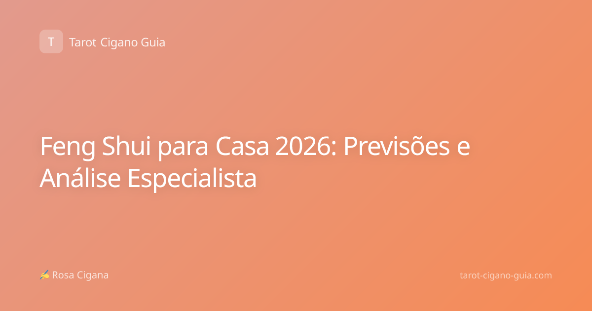 Feng Shui para Casa 2026: Previsões e Análise Especialista