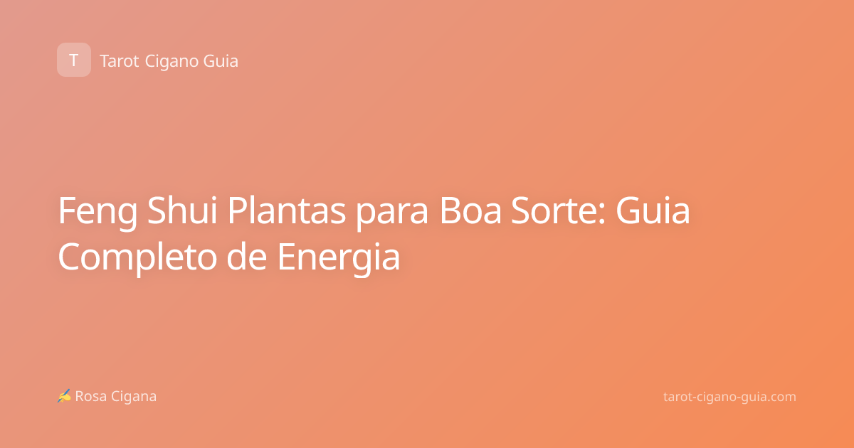 Feng Shui Plantas para Boa Sorte: Guia Completo de Energia