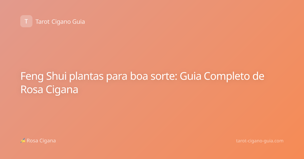 Feng Shui plantas para boa sorte: Guia Completo de Rosa Cigana