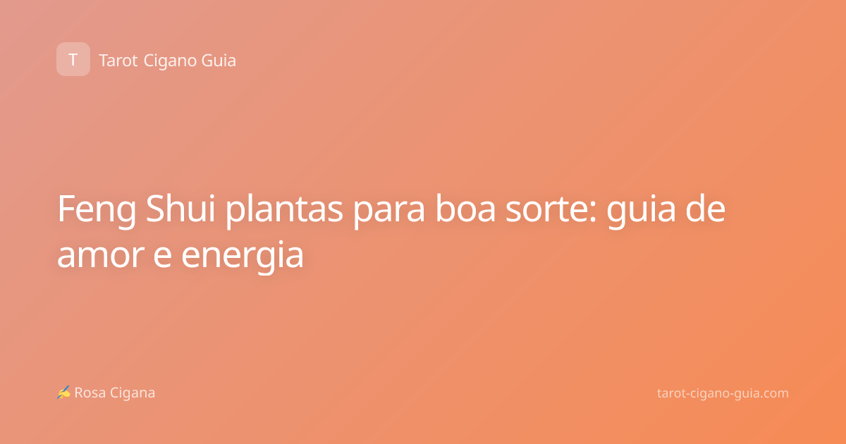 Feng Shui plantas para boa sorte: guia de amor e energia