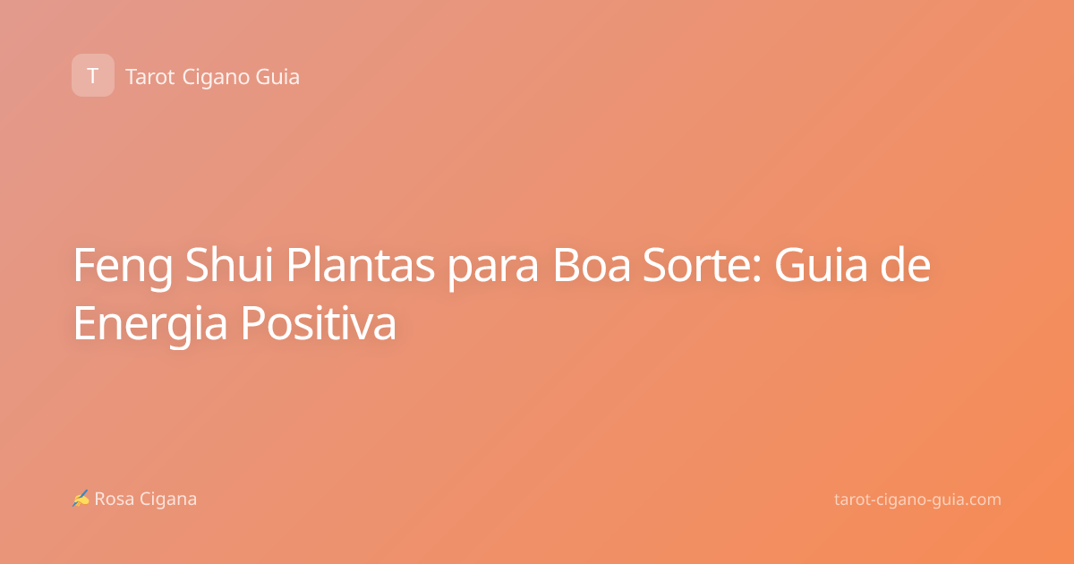 Feng Shui Plantas para Boa Sorte: Guia de Energia Positiva
