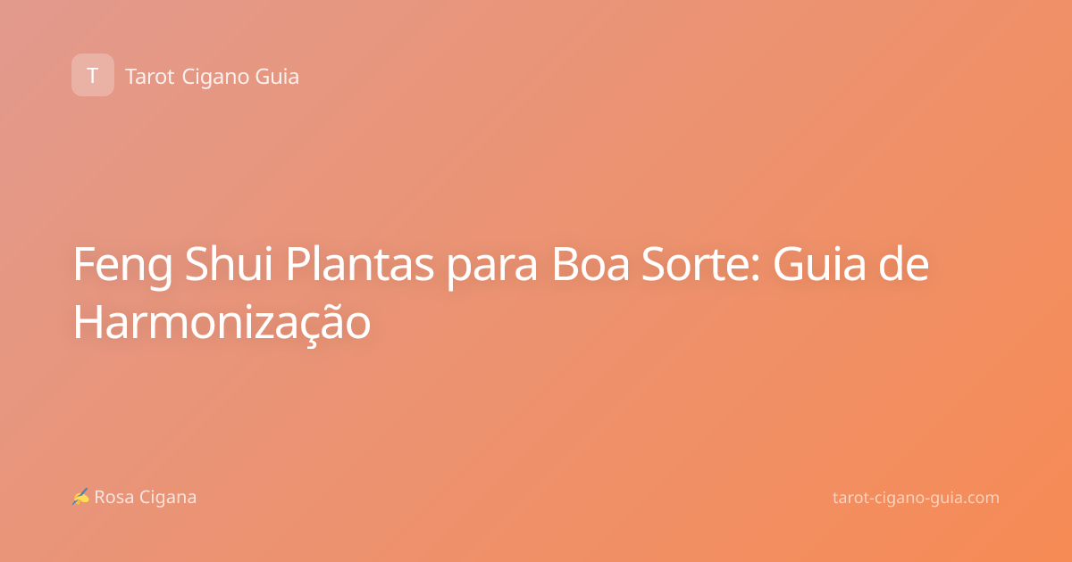 Feng Shui Plantas para Boa Sorte: Guia de Harmonização