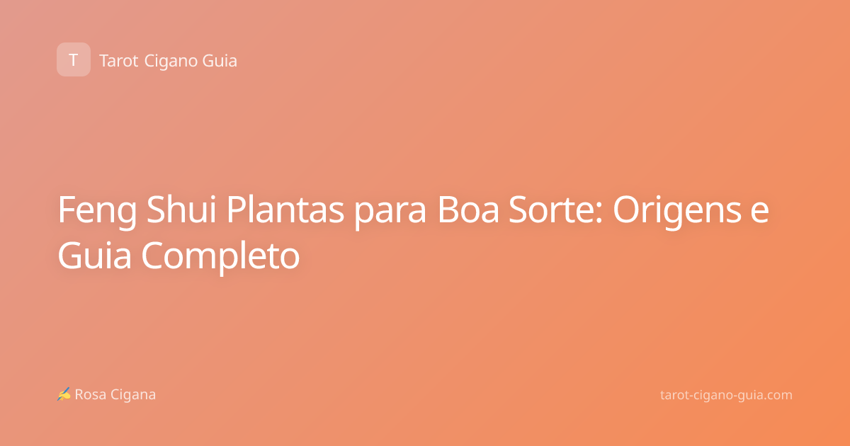 Feng Shui Plantas para Boa Sorte: Origens e Guia Completo