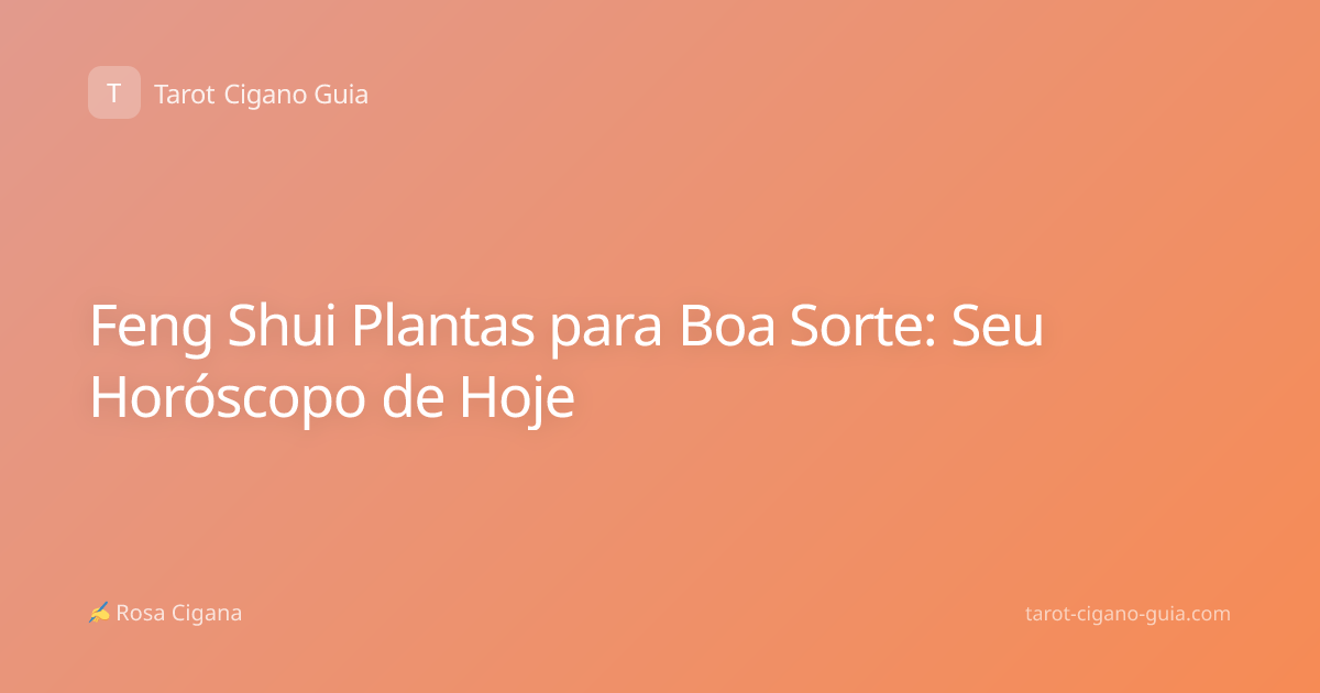 Feng Shui Plantas para Boa Sorte: Seu Horóscopo de Hoje