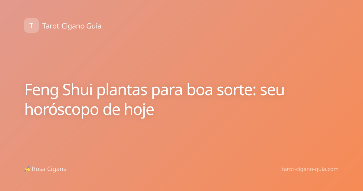 Feng Shui plantas para boa sorte: seu horóscopo de hoje