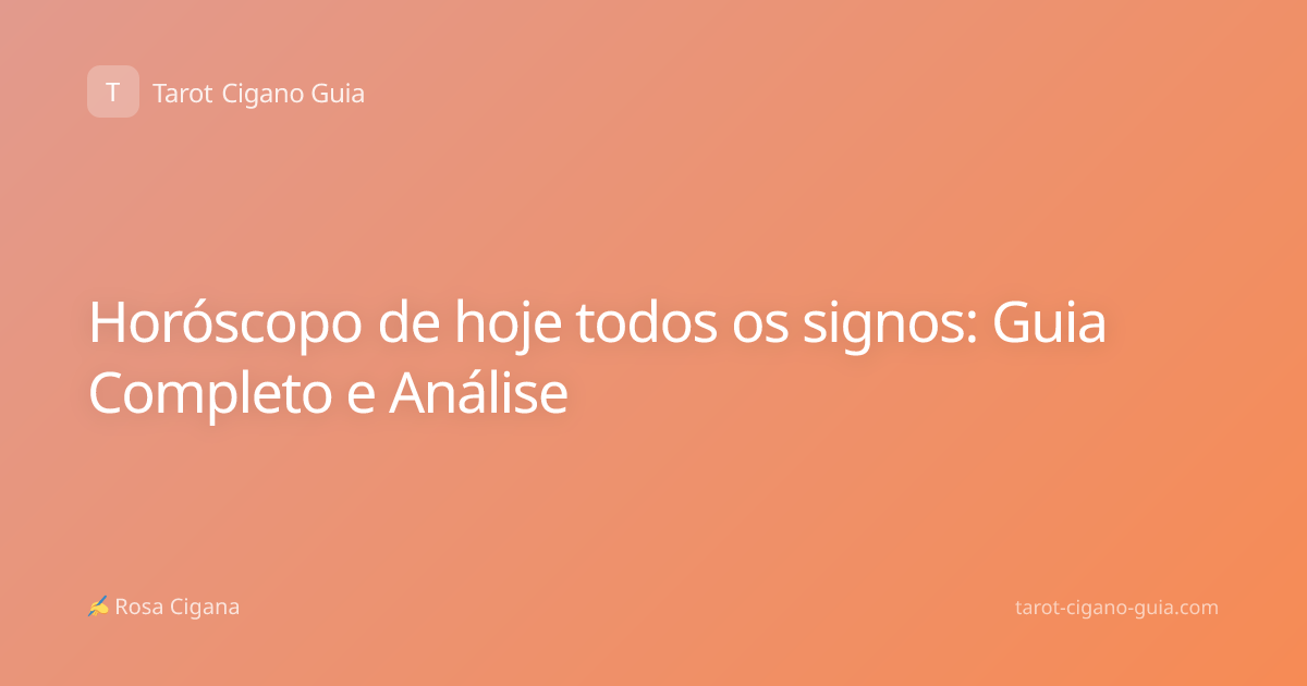 Horóscopo de hoje todos os signos: Guia Completo e Análise