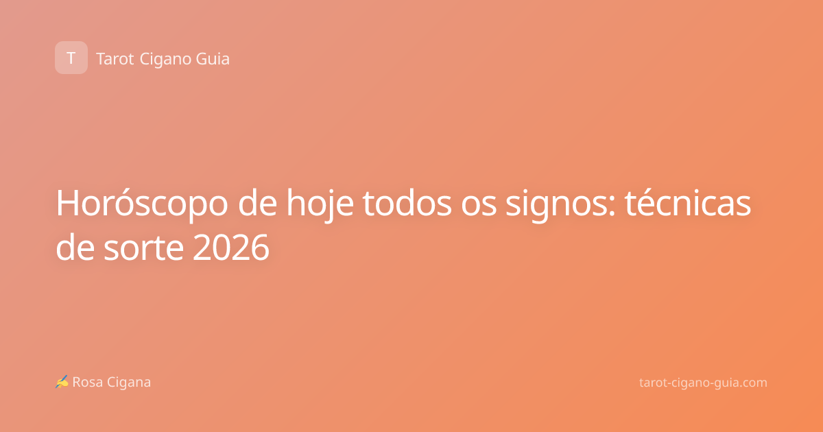 Horóscopo de hoje todos os signos: técnicas de sorte 2026