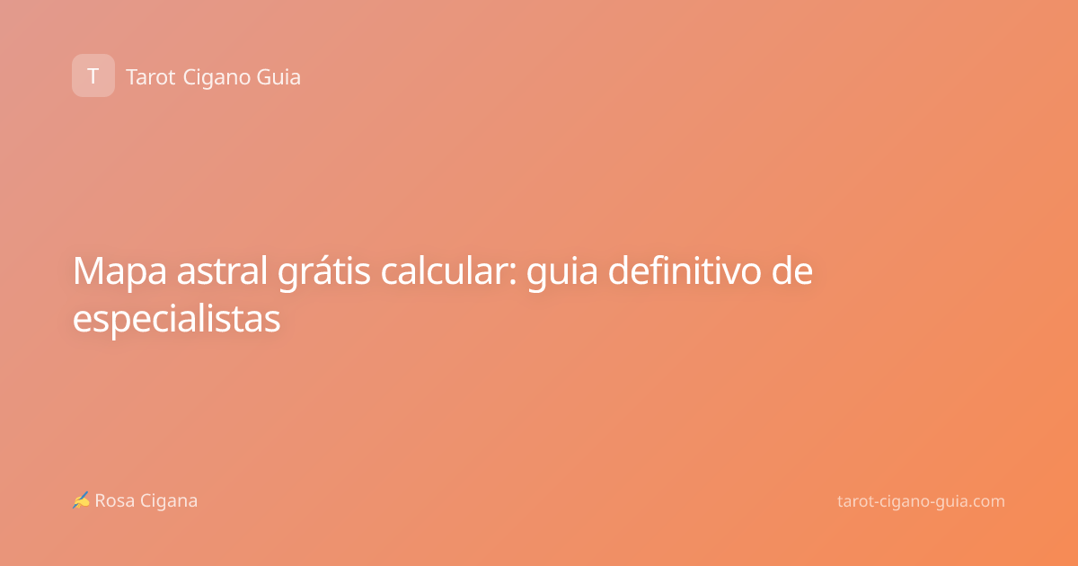 Mapa astral grátis calcular: guia definitivo de especialistas