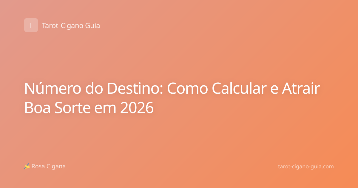Número do Destino: Como Calcular e Atrair Boa Sorte em 2026