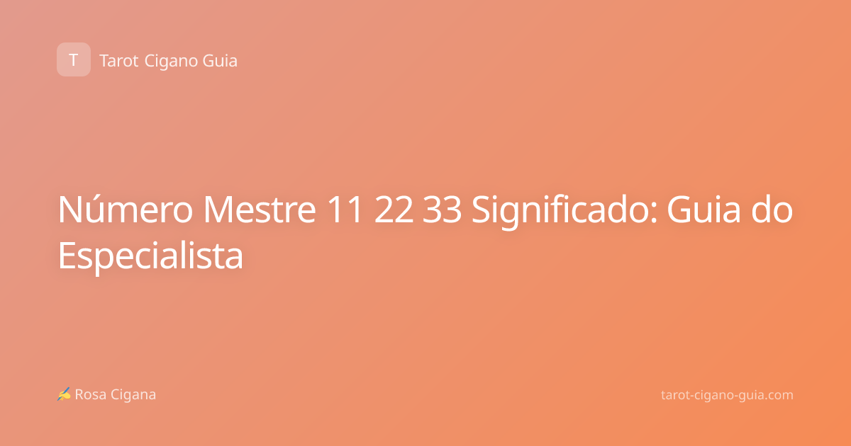 Número Mestre 11 22 33 Significado: Guia do Especialista
