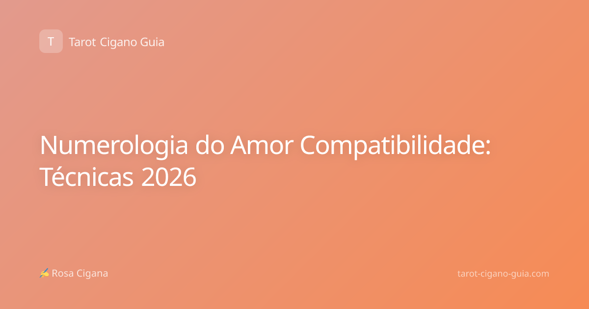 Numerologia do Amor Compatibilidade: Técnicas 2026
