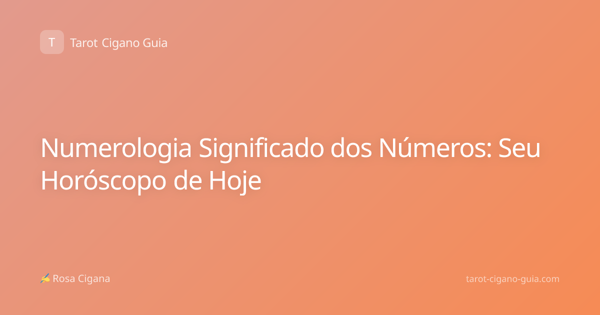 Numerologia Significado dos Números: Seu Horóscopo de Hoje