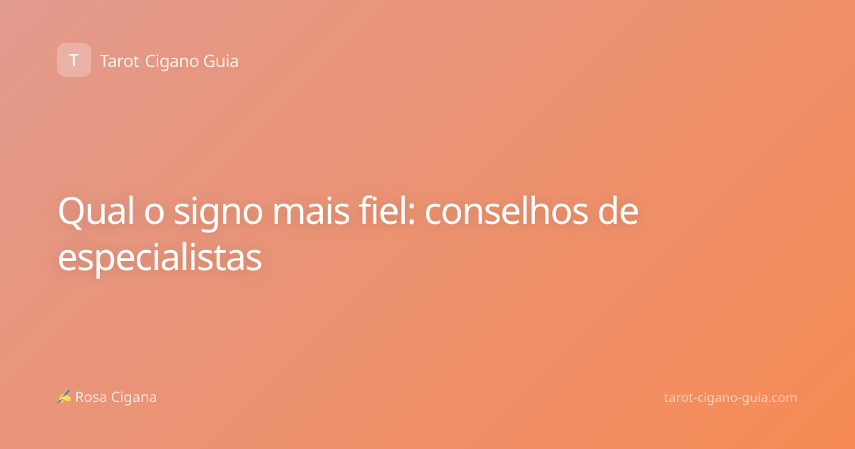 Qual o signo mais fiel: conselhos de especialistas