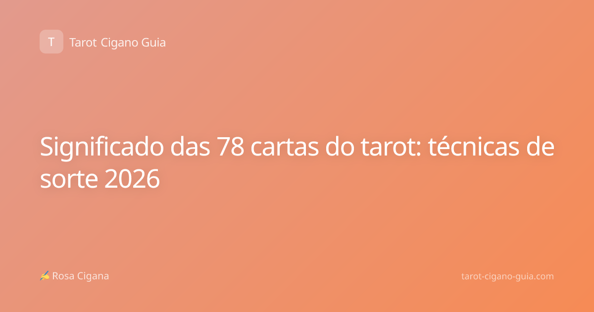 Significado das 78 cartas do tarot: técnicas de sorte 2026