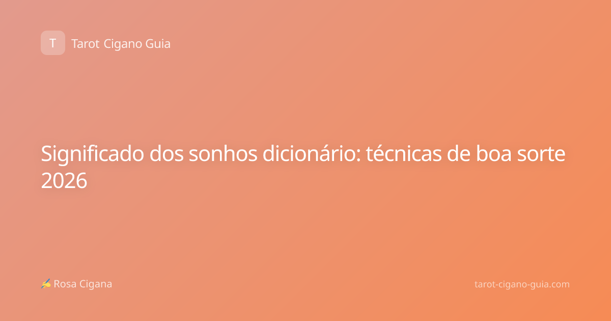 Significado dos sonhos dicionário: técnicas de boa sorte 2026
