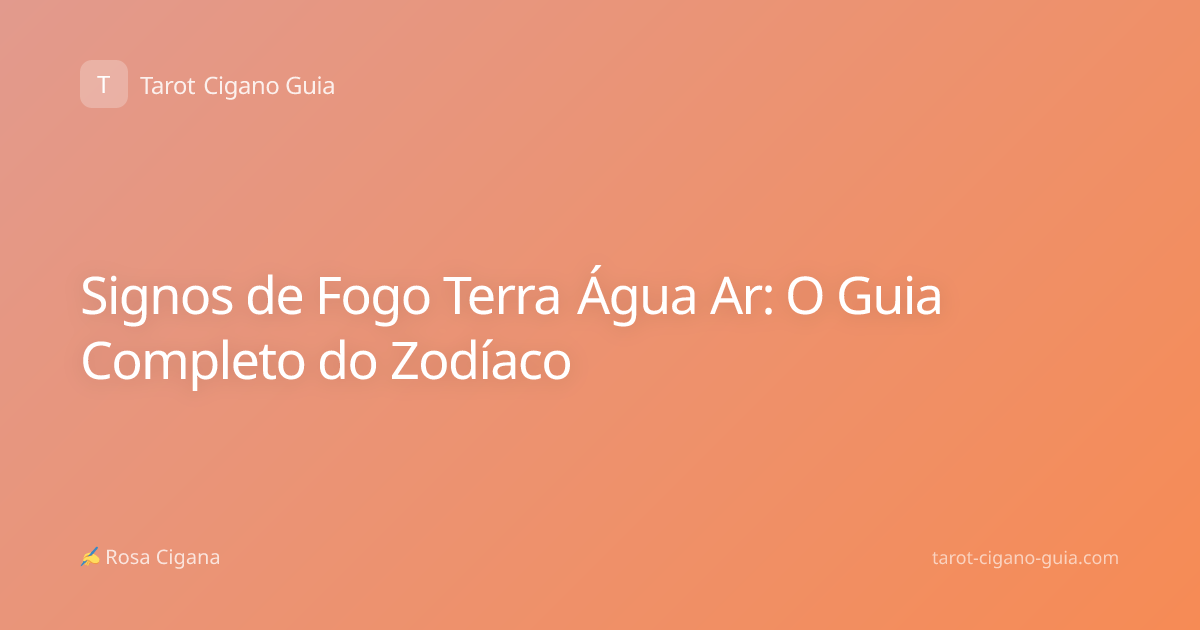 Signos de Fogo Terra Água Ar: O Guia Completo do Zodíaco