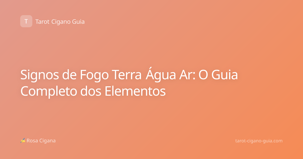 Signos de Fogo Terra Água Ar: O Guia Completo dos Elementos