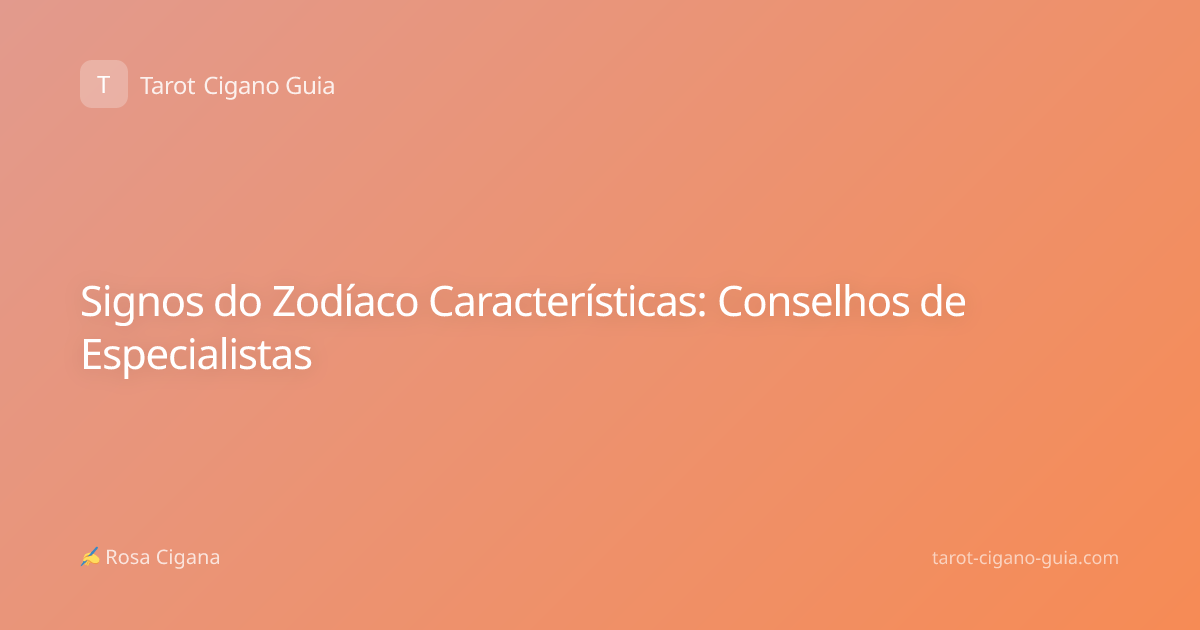 Signos do Zodíaco Características: Conselhos de Especialistas