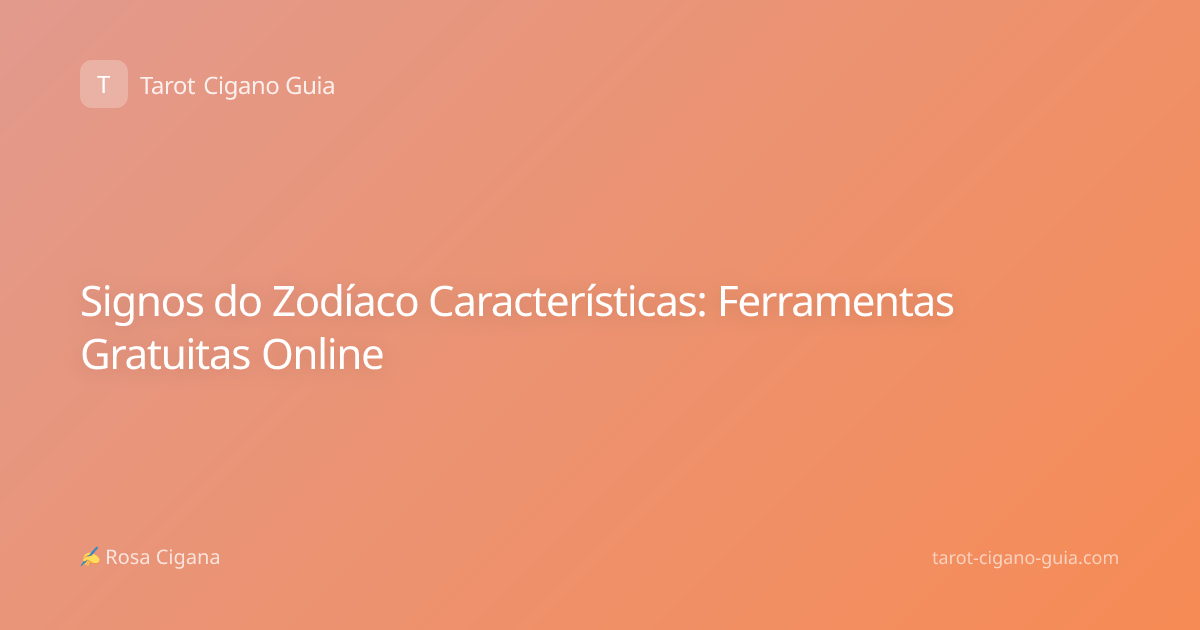 Signos do Zodíaco Características: Ferramentas Gratuitas Online