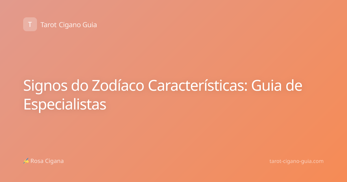 Signos do Zodíaco Características: Guia de Especialistas