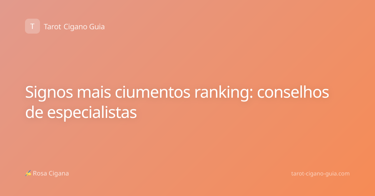 Signos mais ciumentos ranking: conselhos de especialistas