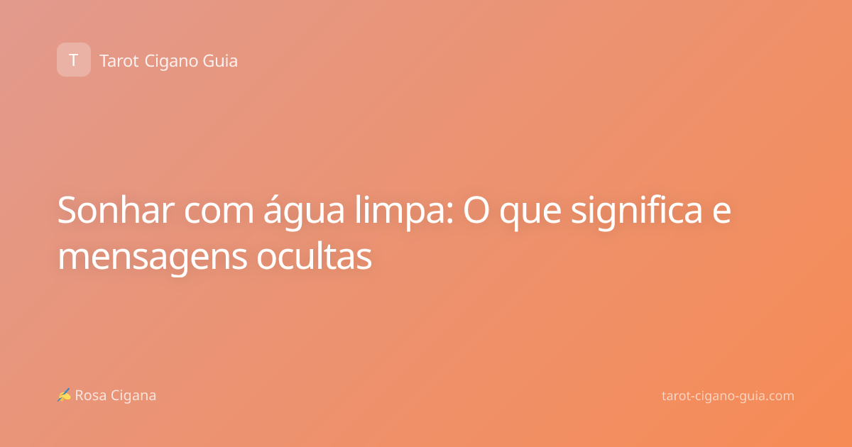 Sonhar com água limpa: O que significa e mensagens ocultas