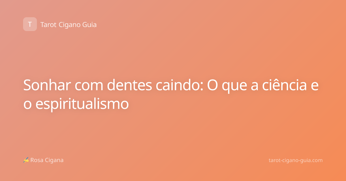 Sonhar com dentes caindo: O que a ciência e o espiritualismo
