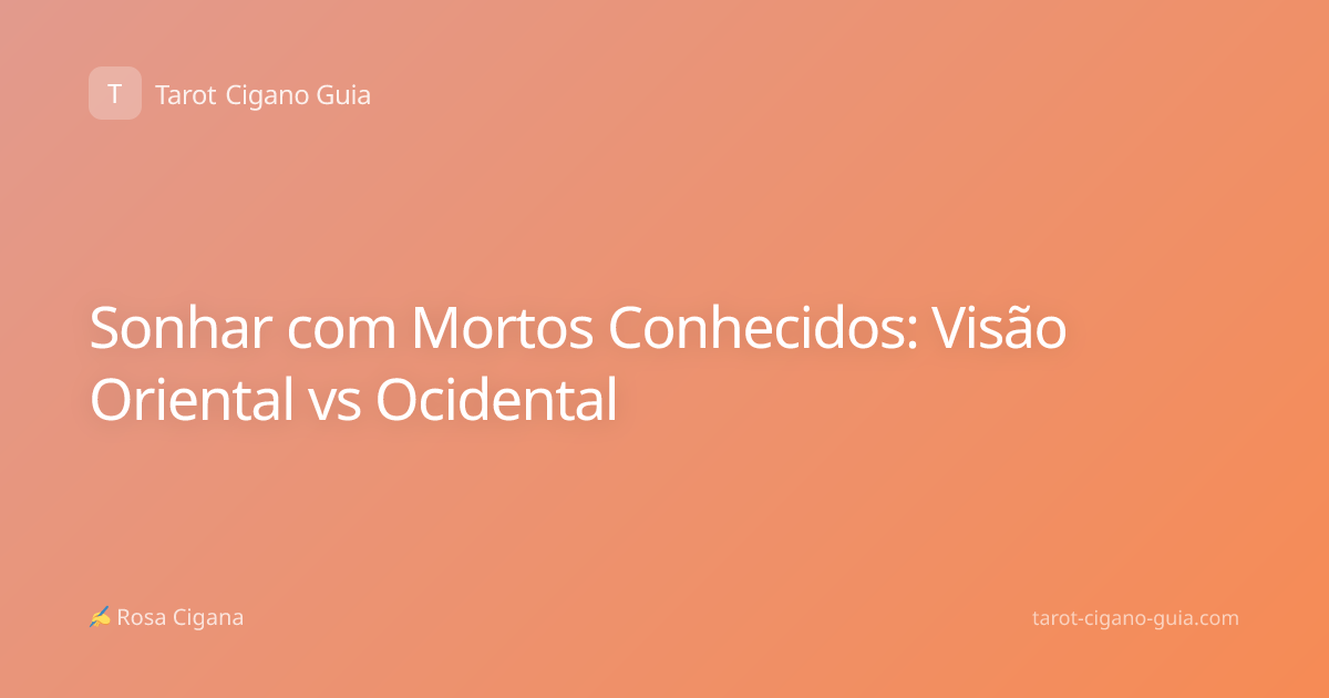 Sonhar com Mortos Conhecidos: Visão Oriental vs Ocidental