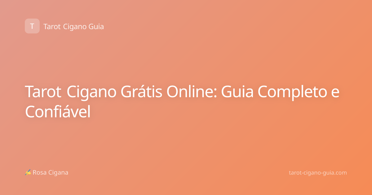 Tarot Cigano Grátis Online: Guia Completo e Confiável