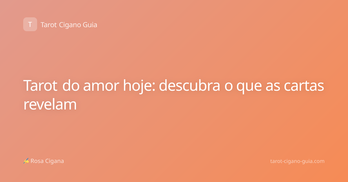 Tarot do amor hoje: descubra o que as cartas revelam