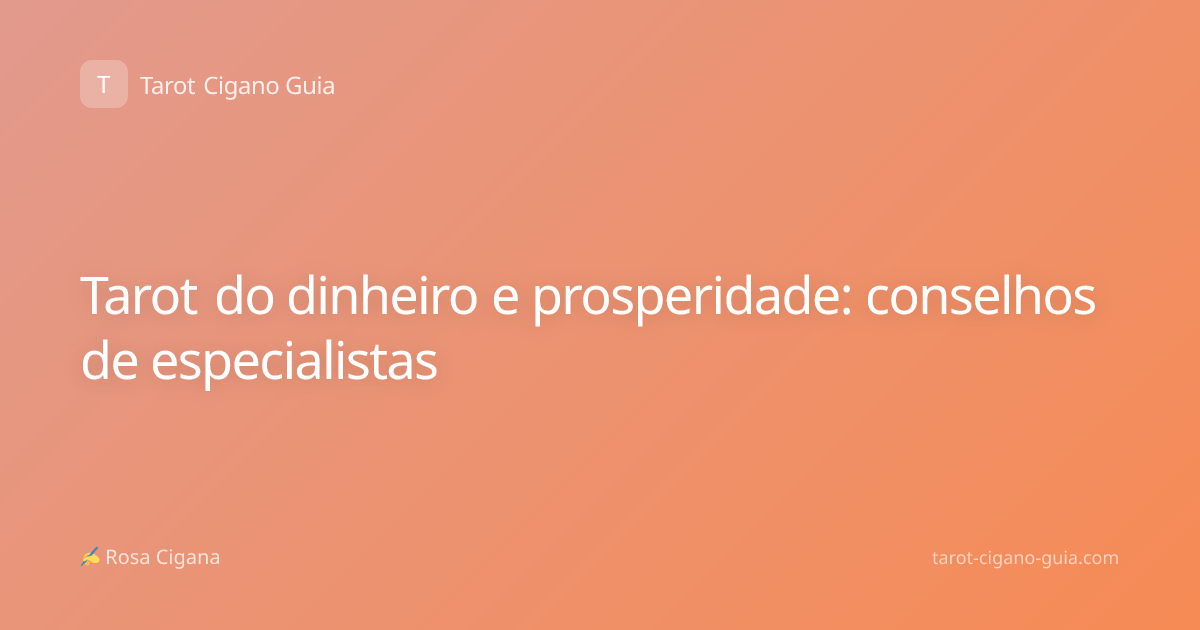 Tarot do dinheiro e prosperidade: conselhos de especialistas