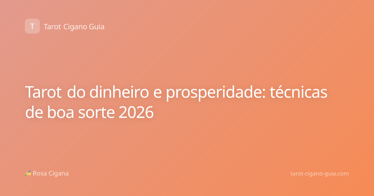 Tarot do dinheiro e prosperidade: técnicas de boa sorte 2026