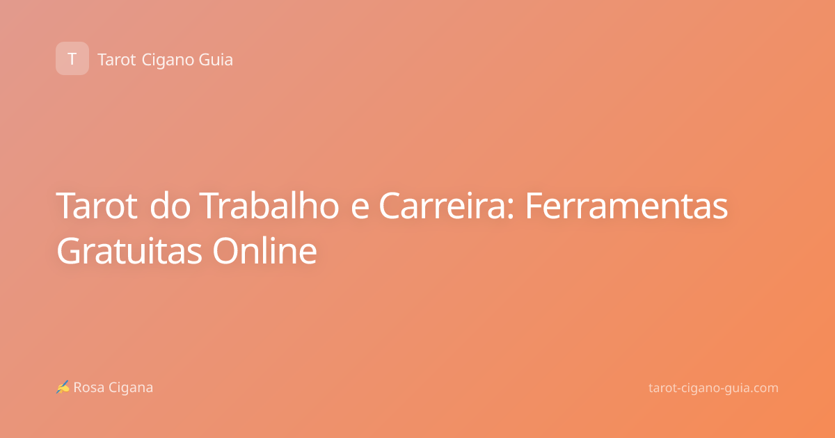 Tarot do Trabalho e Carreira: Ferramentas Gratuitas Online