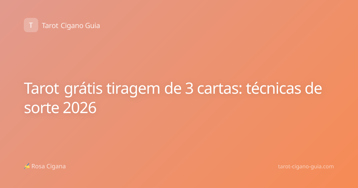 Tarot grátis tiragem de 3 cartas: técnicas de sorte 2026