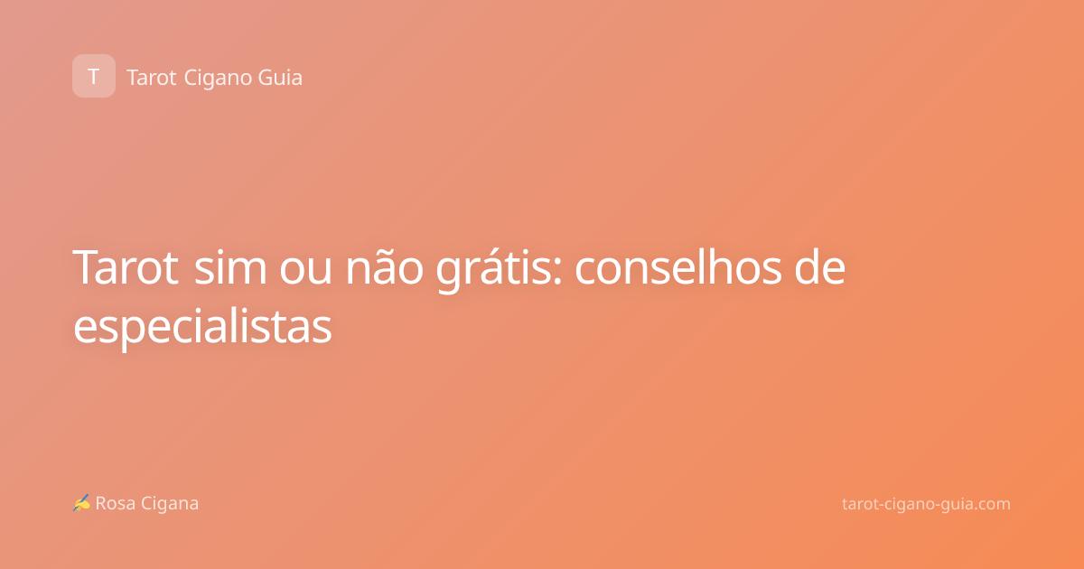 Tarot sim ou não grátis: conselhos de especialistas
