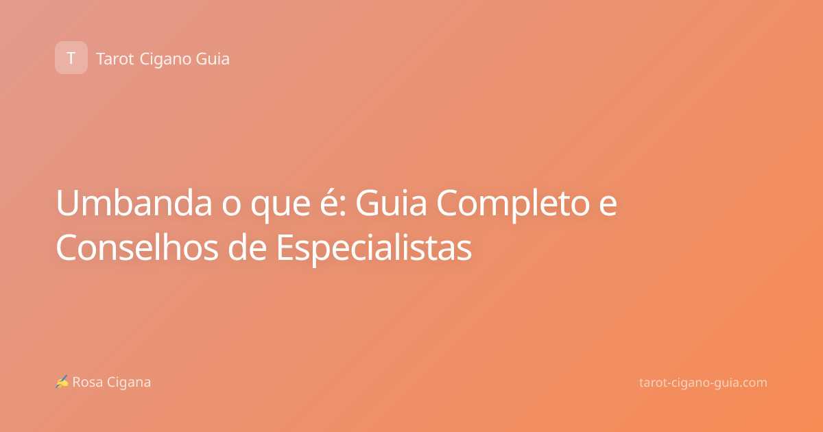 Umbanda o que é: Guia Completo e Conselhos de Especialistas
