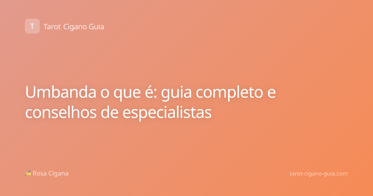 Umbanda o que é: guia completo e conselhos de especialistas